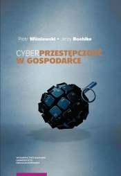 Cyberprzestępczość w gospodarce - Wiśniewski Piotr, Boehlke Jerzy