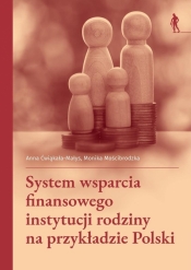 System wsparcia finansowego instytucji rodziny... - Anna Ćwiąkała-Małys, Monika Mościbrodzka