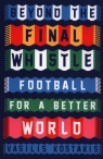 Beyond the Final Whistle Football for a Better World Kostakis Vasilis