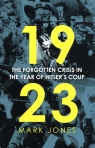 1923 The forgotten crisis in the year of Hitler's coup Jones Mark