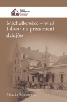 Michałkowice Wieś i dwór na przestrzeni dziejów Marcin Wądołowski