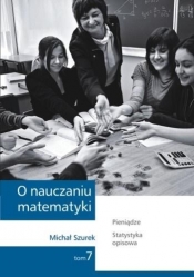 O nauczaniu matematyki. Wykłady dla nauczycieli i studentów. Tom 7 - Michał Szurek