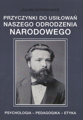 Przyczynki do usiłowań naszego odrodzenia narodowego - Julian Ochorowicz