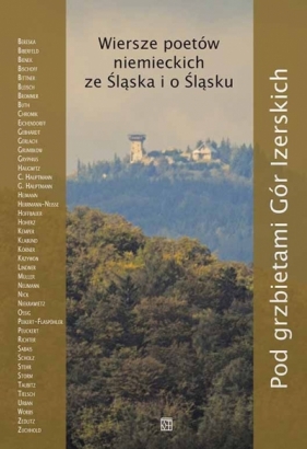 Pod grzbietami Gór Izerskich. Wiersze poetów niemieckich ze Śląska i o Śląsku - Opracowanie zbiorowe