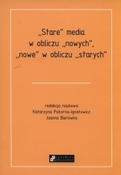 Stare media w obliczu nowych, nowe w obliczu starych - <br />