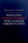 Współczesna formacja ochronna wobec zagrożeń... Jarosław Cymerski