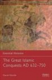 Great Islamic Conquests AD 632-750 (E.H.#71) - David Nicolle