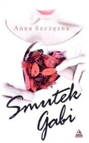 Smutek Gabi - Anna Szczęsna