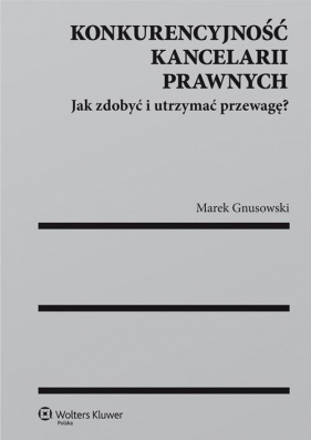Konkurencyjność kancelarii prawnych - Gnusowski Marek