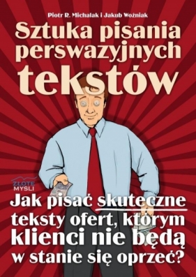 Sztuka pisania perswazyjnych tekstów - Piotr R. Michalak i Jakub Woźniak