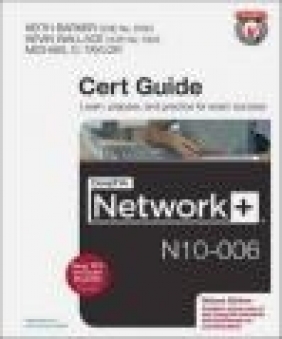 Comptia Network+ N10-006 Cert Guide Kevin Wallace, Michael Taylor, Keith Barker