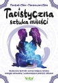 Taoistyczna sztuka miłości. Skuteczne techniki wzmacniające żeńską energię seksualną i uzdrawiające praktyki miłosne - Mantak Chia