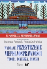 Wybrane przestrzenie niepełnosprawności Teoria, diagnoza, badania. W Anida Szafrańska, Mateusz Penczek