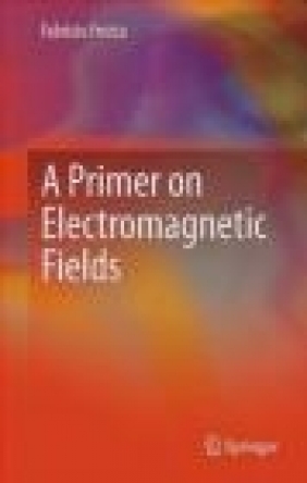 A Primer on Electromagnetic Fields Fabrizio Frezza