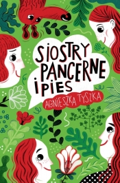 Siostry Pancerne i pies - Agnieszka Tyszka