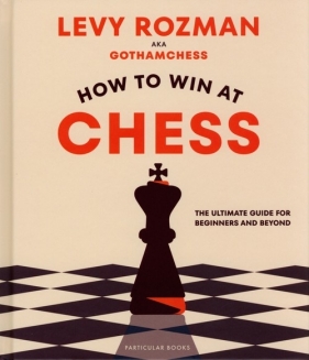 How to Win At Chess - Levy Rozman