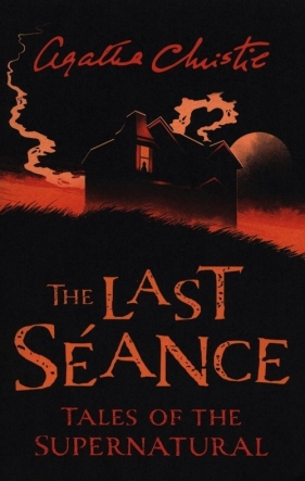 The Last Seance Tales of the Supernatural - Agatha Christie