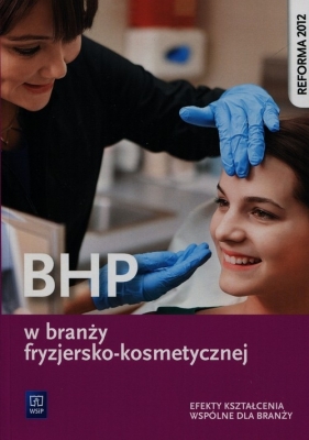 BHP w branży fryzjersko-kosmetycznej. Podręcznik do kształcenia zawodowego. Szkoły ponadgimnazjalne - Magdalena Ratajska