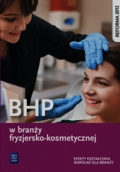 BHP w branży fryzjersko-kosmetycznej. Podręcznik do kształcenia zawodowego. Szkoły ponadgimnazjalne - Ratajska Magdalena