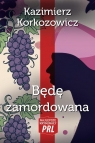 Będę zamordowana Kazimierz Korkozowicz