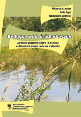 Biologia wód śródlądowych : skrypt dla studentów I i II stopnia na kierunkach biologia i ochrona środowiska - Włodzimierz Serafiński, Małgorzata Strzelec, Aneta Spyra