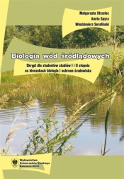 Biologia wód śródlądowych : skrypt dla studentów I i II stopnia na kierunkach biologia i ochrona środowiska - Aneta Spyra, Małgorzata Strzelec, Włodzimierz Serafiński