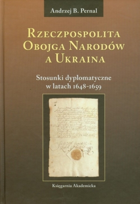 Rzeczpospolita Obojga Narodów a Ukraina - Pernal Andrzej B.