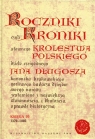 Roczniki czyli Kroniki sławnego Królestwa Polskiego Księga 10 dzieło Długosz Jan