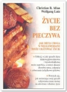 Życie bez pieczywa Jak dieta uboga w węglowodany może uratować życie. Allan Christian B., Lutz Wolfgang