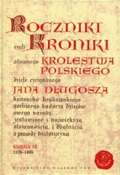Roczniki czyli Kroniki sławnego Królestwa Polskiego Księga 10 - Długosz Jan