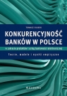 Konkurencyjność banków w Polsce w zakresie produktów i usług bankowości Tomasz Siudek