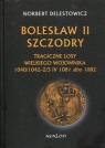 Bolesław II Szczodry Tragiczne losy wielkiego wojownika 1040/1042 - 2/3 Delestowicz Norbert