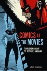 Comics at the Movies. From Flash Gordon to Avengers. Endgame James Chapman
