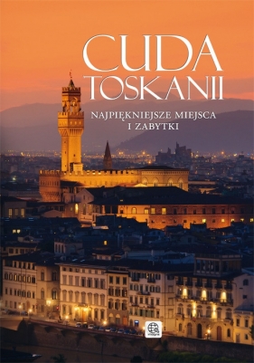 Cuda Toskanii - Jabłoński Janusz