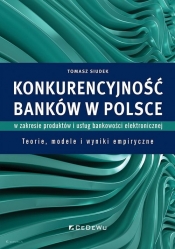 Konkurencyjność banków w Polsce w zakresie produktów i usług bankowości elektronicznej. - Tomasz Siudek