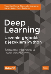 Deep Learning. Uczenie głębokie z językiem Python. Sztuczna inteligencja i sieci neuronowe - Zocca Valentino, Spacagna Gianmario, Slater Daniel, Roelants Peter
