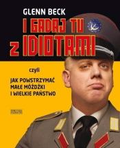 I gadaj tu z idiotami - Glenn Beck