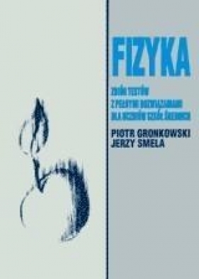 Fizyka. Zbiór testów z pełnymi rozwiązaniami... - Piotr Gronkowski, Jerzy Smela