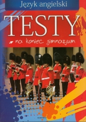 Testy na koniec gimnazjum Język angielski - <br />