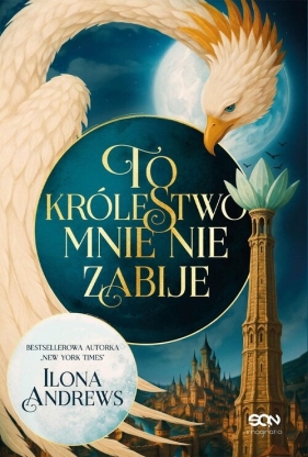 To królestwo mnie nie zabije - Ilona Andrews