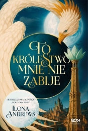 To królestwo mnie nie zabije - Ilona Andrews