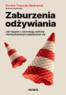 Zaburzenia odżywiania. Jak wygrać z anoreksją, bulimią i kompulsywnym Dorota Traczyk-Bednarek @dorota.totylkodieta .