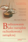 Budżetowanie jako narzędzie rachunkowości zarządczej Duda-Piechaczek Edyta