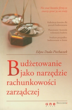 Budżetowanie jako narzędzie rachunkowości zarządczej - Duda-Piechaczek Edyta