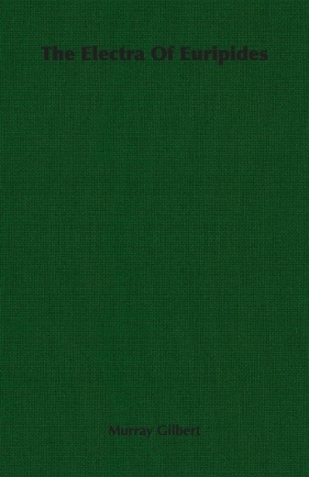 The Electra of Euripides - Gilbert Murray