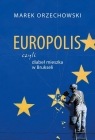 Europolis czyli diabeł mieszka w Brukseli Orzechowski Marek
