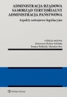 Administracja rządowa, samorząd terytorialny, administracja państwowa. Opracowanie zbiorowe
