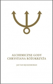 Alchemiczne Gody Chrystiana Różokrzyża Tom 2 - van Rijckenborgh Jan