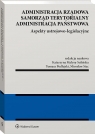 Administracja rządowa, samorząd terytorialny, administracja publiczna. Tom 1. Opracowanie zbiorowe
