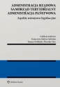 Administracja rządowa, samorząd terytorialny, administracja publiczna. Tom 1. Aspekty ustrojowo-legislacyjne - Opracowanie zbiorowe